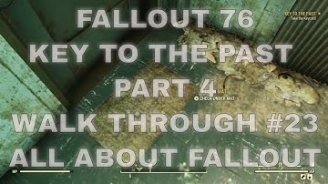 Fallout 76 Key To The Past Part 4 - Walk Through 2021 #23 All About Fallout
