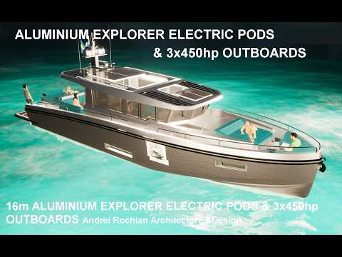 16m ALUMINIUM  EXPLORER ELECTRIC PODS & 3x450hp OUTBOARDS Andrei Rochian Architecture &Design