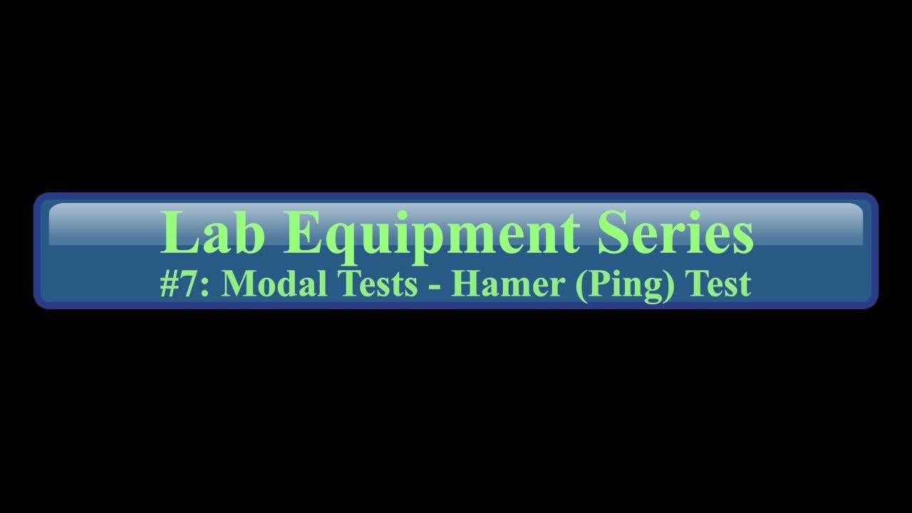Lab Equipment Series - #7 - Modal Tests - Hammer (Ping) Test