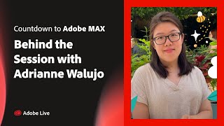 Countdown to Adobe MAX: Behind the Session with Adrianne Walujo
