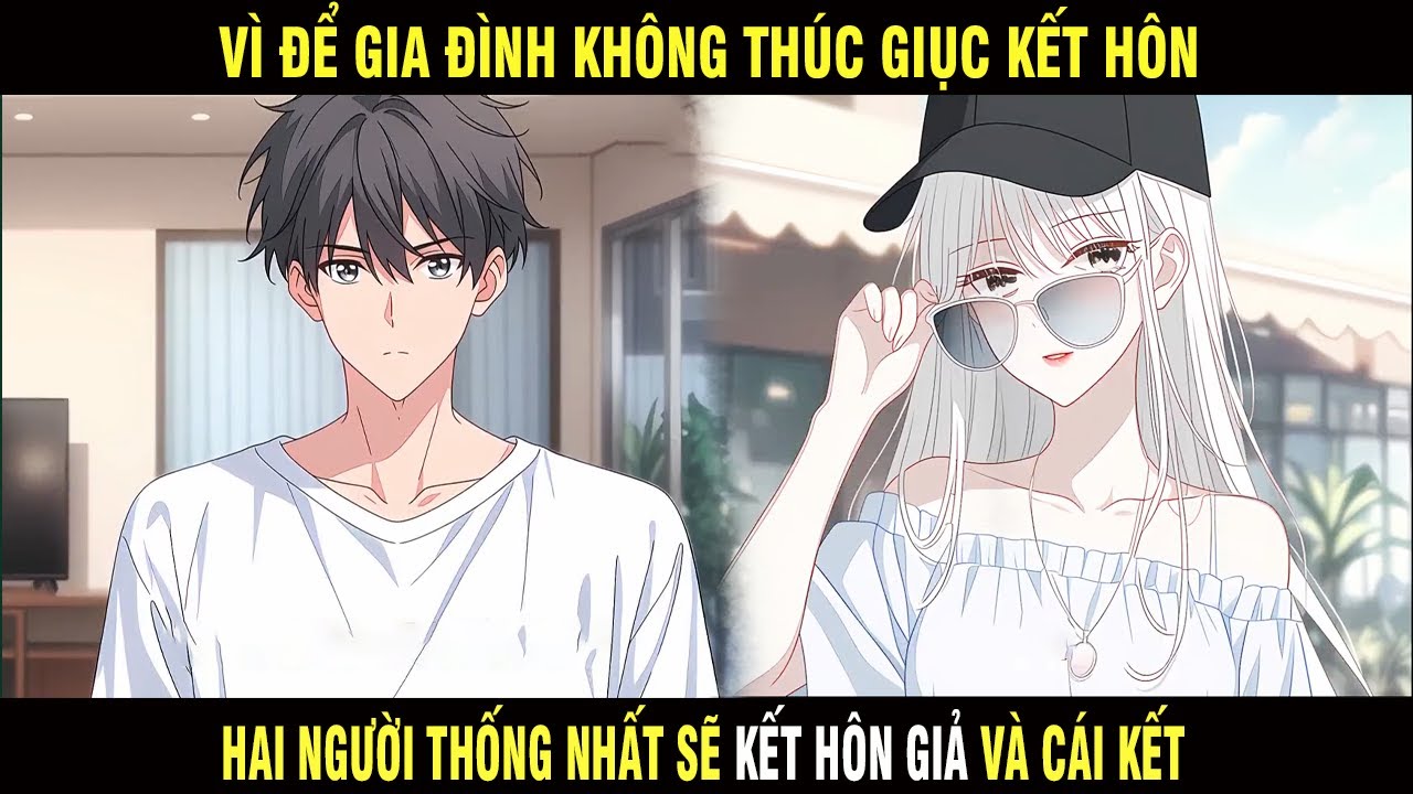 Full | Vì để gia đình không thúc giục KẾT HÔN hai người thống nhất sẽ kết hôn giả và cái kết