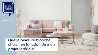 Quelle peinture blanche choisir en fonction de mon projet intérieur- Dulux Valentine