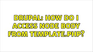 Drupal: How do I access node body from template.php (2 Solutions!!)