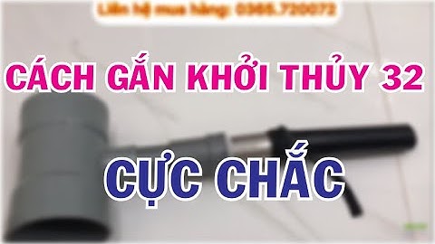 Cách gắn khởi thủy 32 vào ống LDPE 32mm
