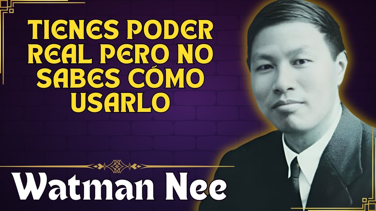 WATCHMAN NEE Reveló El Poder que Tienes Pero NO SABES Cómo Usar