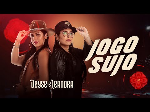 Deyse e Leandra - JOGO SUJO (Clipe Oficial)