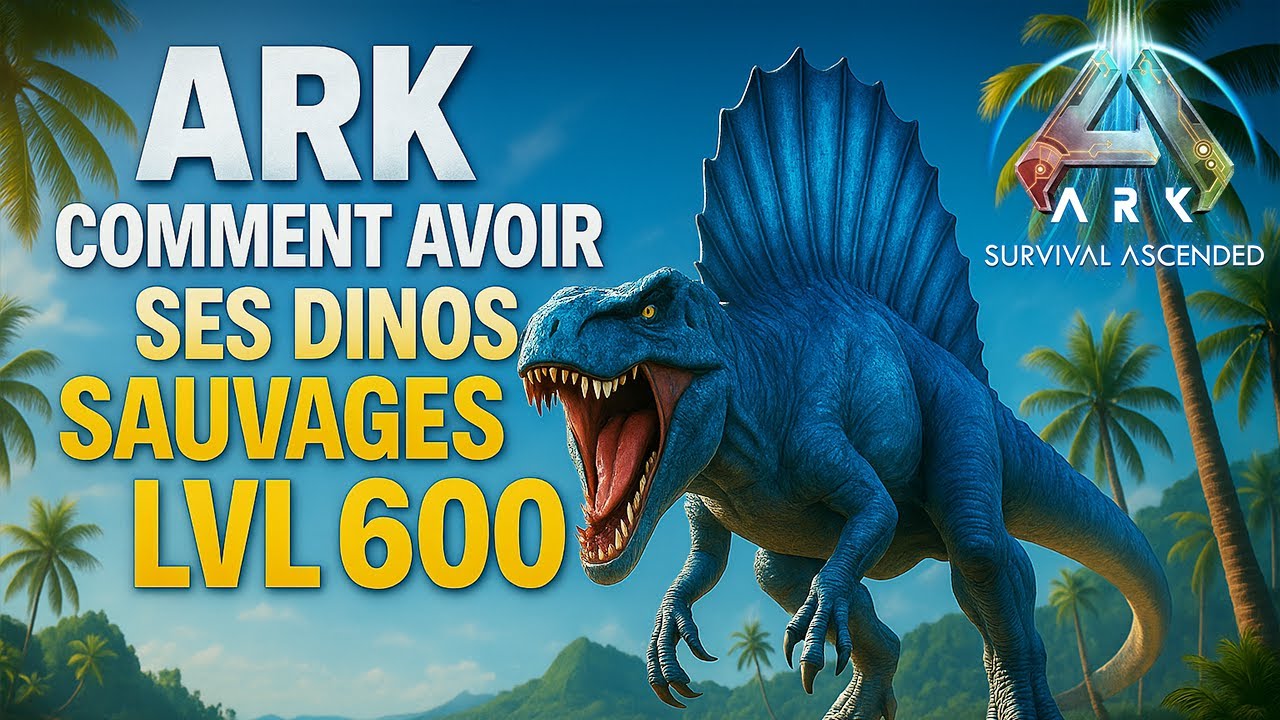 Avoir des dinos level 600 sur Ark Evolved /Ascended / Primal Chaos [PC
