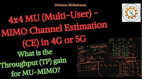 [Series #8_13] 4x4 MU (Multi - User) - MIMO Channel Estimation in 4G / 5G | 2 UE Two Layer Case