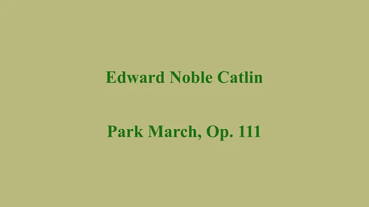 Edward Noble Catlin: Park March, Op. 111