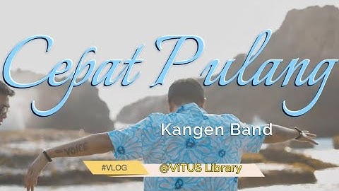 Cepat Pulang - Kangen Band || Lyrics Indonesia  ( Official Music Video )