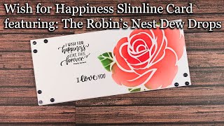 Wish For Happiness Slimline Card featuring The Robins Nest Dew Drops @CreativeTimewithME