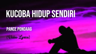 Pance Pondaag - Kucoba Hidup Sendiri (Lirik)