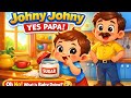 Johny Johny Yes Papa Eating Sugar Naughty Baby Got Caught Jony Jony Johny Johny Yes Papa Eating Sugar Naughty Baby Got Caught Jony Jony