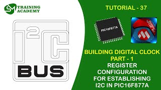 DIGITAL CLOCK PART-1 I2C CONFIGURATION IN PIC16F877A | TUTORIAL 37 | MPLAB IDE PROGRAMMING  COURSE