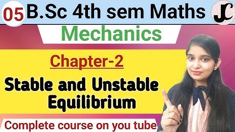 B.Sc 4th sem || Stable and Unstable equilibrium || By Jyoti Chaudhary ✍️✍️