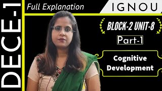DECE-1 Block-2 Unit-8 Part-1 Cognitive Development | Full Explanation | IGNOU