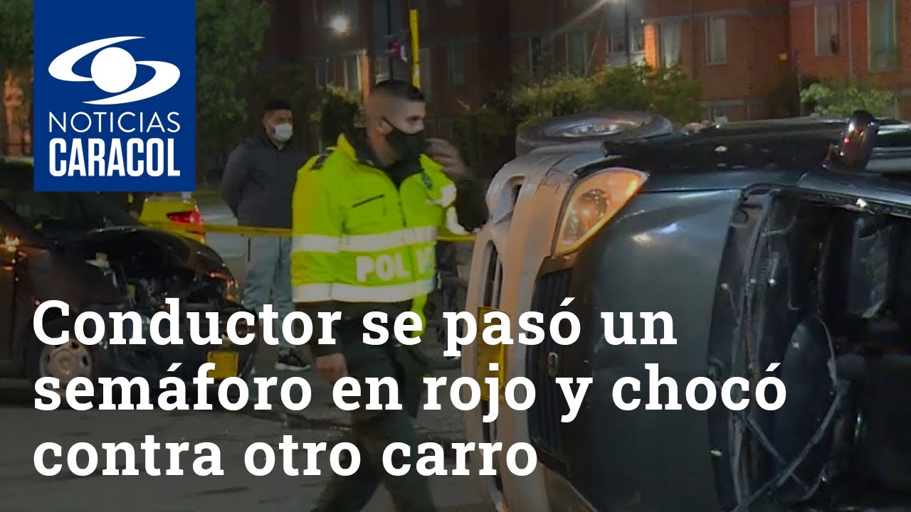 Conductor se pasó un semáforo en rojo y chocó contra otro carro: 4 ...