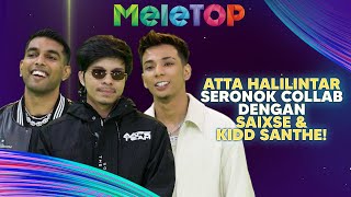 Memang MANTAP! Atta Halilintar Seronok Collab Dengan Saixse \u0026 Kidd Santhe | MeleTOP | Nabil \u0026 Hawa