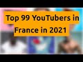    top 99 youtubers in france in 2021   