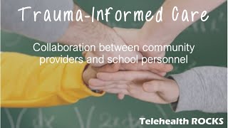 Trauma-informed care: Collaboration between schools & providers