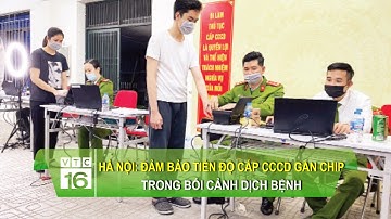 Hà Nội: Đảm bảo tiến độ cấp CCCD gắn chip trong bối cảnh dịch bệnh | VTC16
