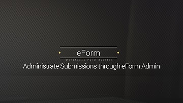 Submission Administration - eForm - WordPress Form Builder