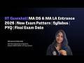 IIT Guwahati MA DS &amp; MA LA Entrance 2026 | New Exam Pattern | Syllabus | PYQ | Final Exam Date