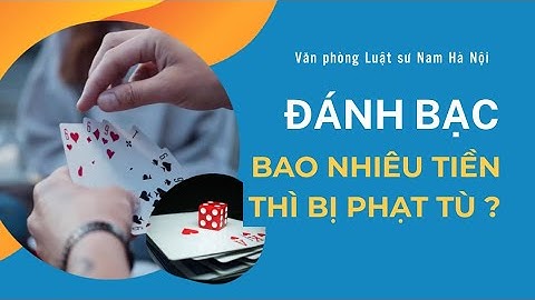 Đánh bạc bao nhiêu tiền thì bị phạt tù?