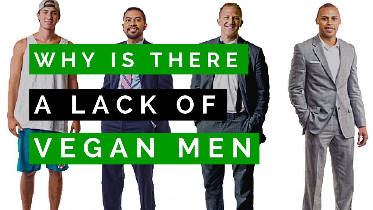 Why is there a lack of vegan men? 5 reasons they should consider being