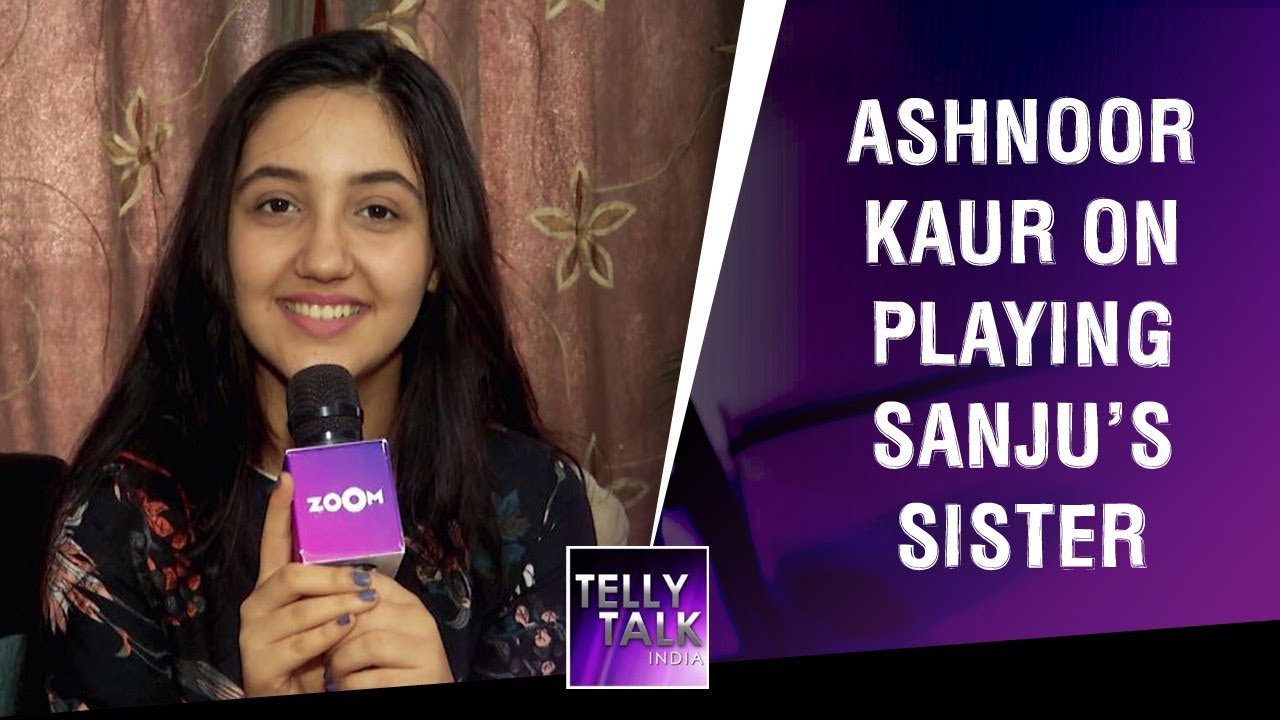 Ashnoor Kaur Talks About Playing Sanjay Dutt's Sister Priya in 'SANJU'