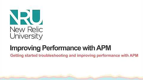 Improving Performance with New Relic APM Tutorial