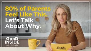 Parent Guilt, Sleep Loss, and the Cost of Care | Good Inside with Dr. Becky