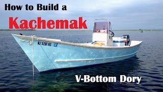 How to Build a Kachemak V Bottom Dory
