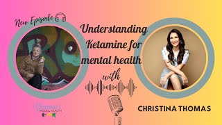 Understanding Ketamine for mental health with Christina Thomas.