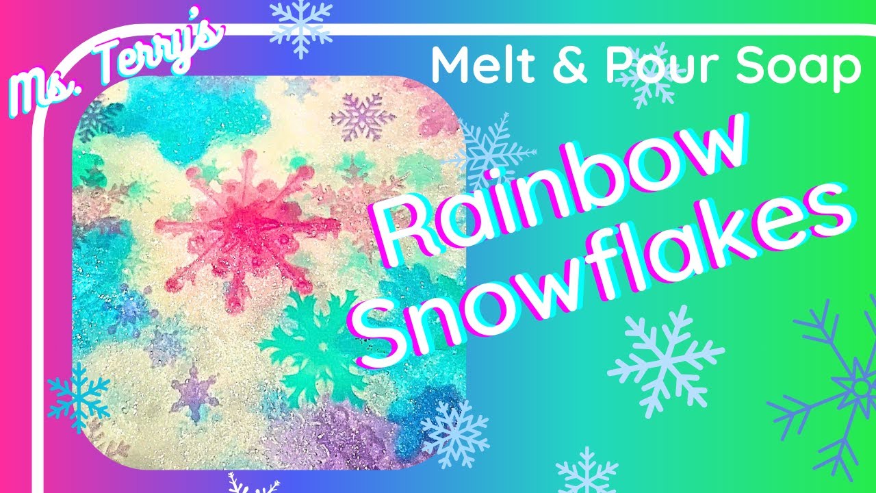 Rainbow Snowflakes Melt and Pour Soap Tutorial