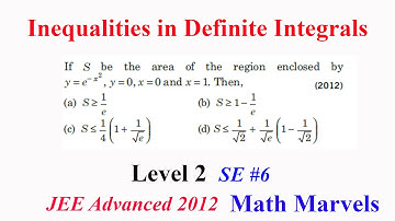 JEE advanced 2012 | Inequalities in Definite Integrals | Level 2 | SE#6 | Let S be area of e^-x^2