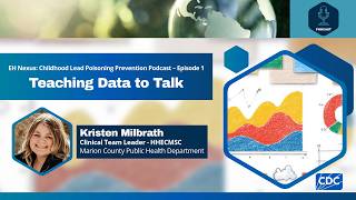 EH Nexus: Childhood Lead Poisoning Prevention Podcast – Episode 1, Teaching Data to Talk