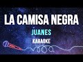 Juanes - La Camisa Negra (Karaoke)