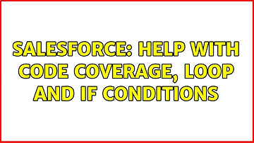 Salesforce: Help with Code coverage, Loop and if conditions (2 Solutions!!)