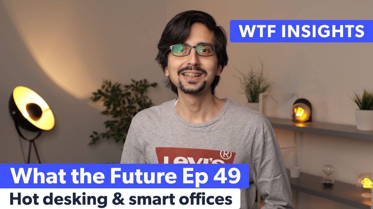 Hot desking & smart offices – What the Future Ep. 49