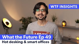 Hot desking & smart offices – What the Future Ep. 49