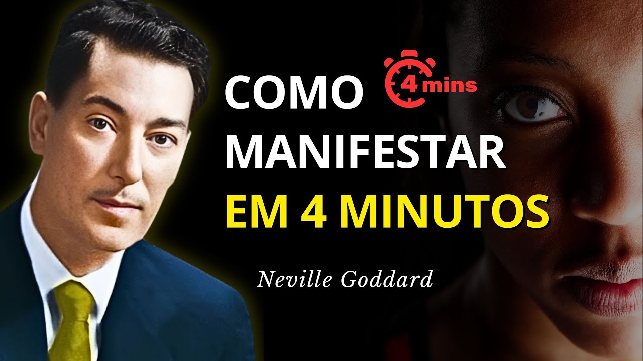 Como Manifestar Qualquer Coisa em 4 Minutos (Melhor Método) - Neville Goddard
