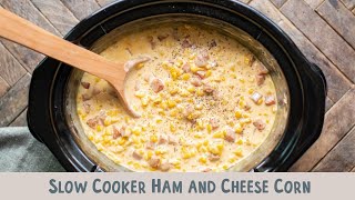 Slow Cooker Ham and Cheese Corn