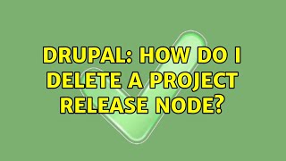 Celebrity Drupal: How do I delete a project release node? Net Worth