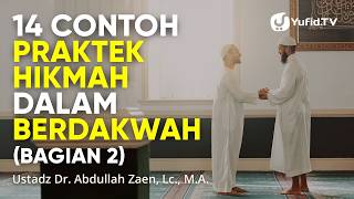 14 Contoh Praktek Hikmah Dalam Berdakwah (Bagian 2) - Ustadz Dr. Abdullah Zaen, Lc., M.A.