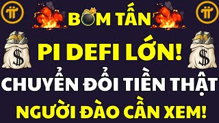 PI COIN DEFI LỚN: Xem ngay Video Full về Chuyển đổi thành TIỀN MẶT! Người đào không thể bỏ lỡ!
