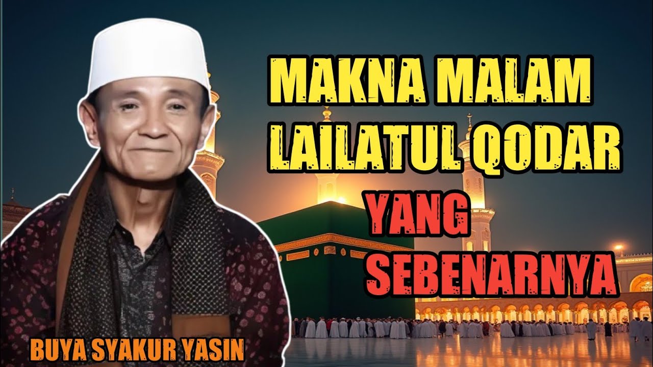 Buya Syakur Yasin : Makna Malam Lailatul Qodar