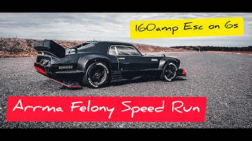Arrma Felony 160amp esc speed run