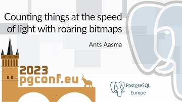 Ants Aasma: Counting things at the speed of light with roaring bitmaps (PGConf.EU 2023)