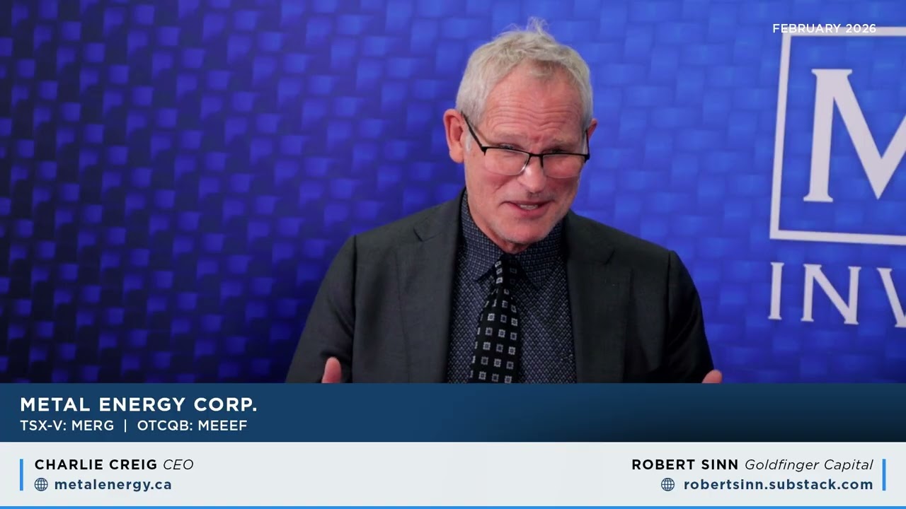 Charlie Greig of Metal Energy Corp. talks to Robert Sinn | Metals Investor Forum | February 2026
